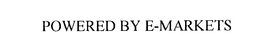 POWERED BY E-MARKETS trademark