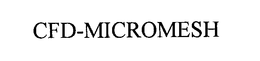 CFD-MICROMESH trademark