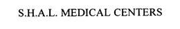 S.H.A.L. MEDICAL CENTERS trademark