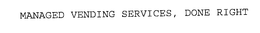 MANAGED VENDING SERVICES, DONE RIGHT trademark