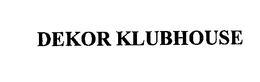 DEKOR KLUBHOUSE trademark