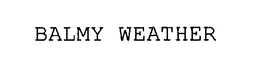 BALMY WEATHER trademark