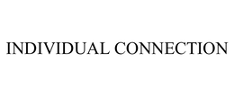 INDIVIDUAL CONNECTION trademark