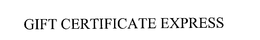 GIFT CERTIFICATE EXPRESS trademark