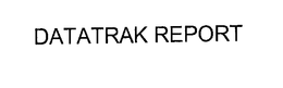 DATATRAK REPORT trademark