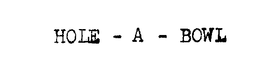 HOLE - A - BOWL trademark