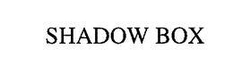 SHADOW BOX trademark