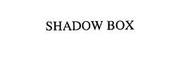 SHADOW BOX trademark