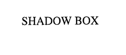 SHADOW BOX trademark