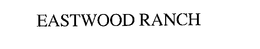 EASTWOOD RANCH trademark