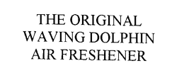 THE ORIGINAL WAVING DOLPHIN AIR FRESHENER trademark