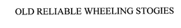 OLD RELIABLE WHEELING STOGIES trademark