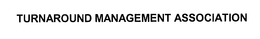 TURNAROUND MANAGEMENT ASSOCIATION trademark