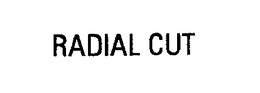 RADIAL CUT trademark