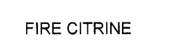 FIRE CITRINE trademark