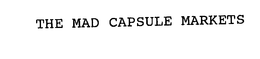 THE MAD CAPSULE MARKETS trademark