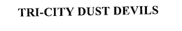 TRI-CITY DUST DEVILS trademark