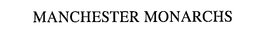 MANCHESTER MONARCHS trademark