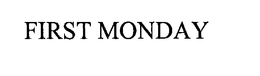 FIRST MONDAY trademark