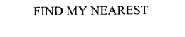 FIND MY NEAREST trademark