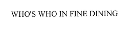 WHO'S WHO IN FINE DINING trademark