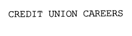 CREDIT UNION CAREERS trademark