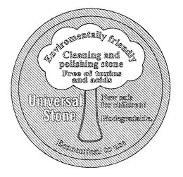 UNIVERSAL STONE ENVIRONMENTALLY FRIENDLY CLEANING AND POLISHING STONE FREE OF TOXINS AND ACIDS NOW SAFE FOR CHILDREN! BIODEGRADABLE. ECONOMICAL TO USE trademark