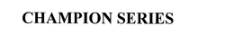 CHAMPION SERIES trademark