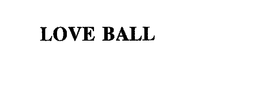 LOVE BALL trademark
