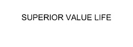 SUPERIOR VALUE LIFE trademark