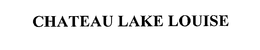 CHATEAU LAKE LOUISE trademark