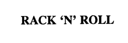 RACK 'N' ROLL trademark
