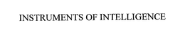 INSTRUMENTS OF INTELLIGENCE trademark