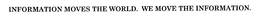 INFORMATION MOVES THE WORLD. WE MOVE THE INFORMATION. trademark
