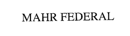 MAHR FEDERAL trademark