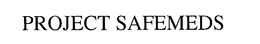 PROJECT SAFEMEDS trademark