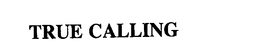 TRUE CALLING trademark