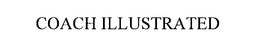 COACH ILLUSTRATED trademark