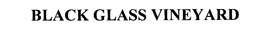 BLACK GLASS VINEYARD trademark