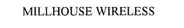 MILLHOUSE WIRELESS trademark