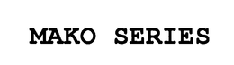MAKO SERIES trademark