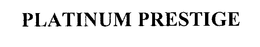 PLATINUM PRESTIGE trademark