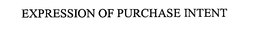 EXPRESSION OF PURCHASE INTENT trademark