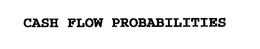 CASH FLOW PROBABILITIES trademark