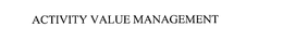 ACTIVITY VALUE MANAGEMENT trademark