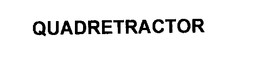 QUADRETRACTOR trademark