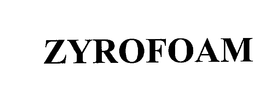 ZYROFOAM trademark