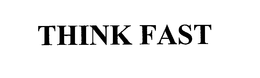 THINK FAST trademark