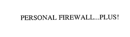 PERSONAL FIREWALL...PLUS! trademark