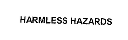 HARMLESS HAZARDS trademark